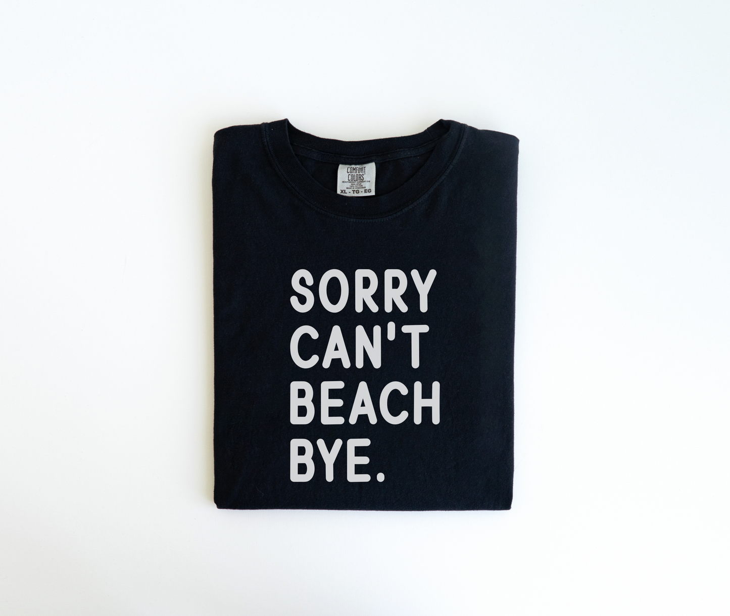 Sorry Can’t Beach Bye Tee – Funny Summer Comfort Colors Unisex Shirt – Simple Text Design