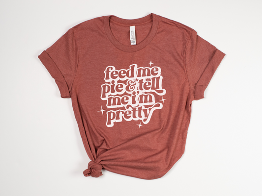 Funny Thanksgiving T-Shirt - "Feed Me Pie & Tell Me I'm Pretty" - Retro Turkey Day Tee