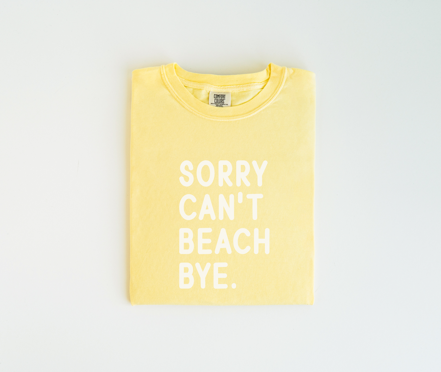Sorry Can’t Beach Bye Tee – Funny Summer Comfort Colors Unisex Shirt – Simple Text Design