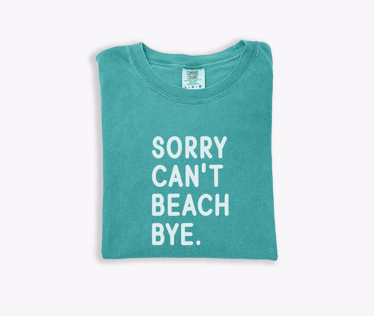 Sorry Can’t Beach Bye Tee – Funny Summer Comfort Colors Unisex Shirt – Simple Text Design