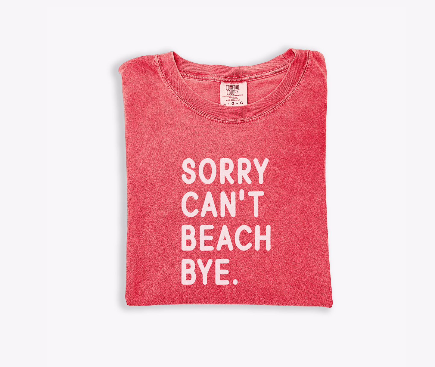 Sorry Can’t Beach Bye Tee – Funny Summer Comfort Colors Unisex Shirt – Simple Text Design